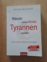 Warum unsere Kinder Tyrannen werden von Michael Winterhoff Bayern - Frensdorf Vorschau