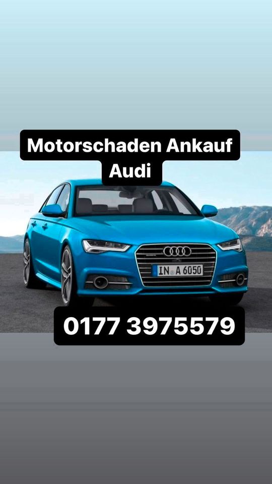 Motorschaden Ankauf Audi A1 A3 A4 A5 A6 A7 A8 Q3 Q5 Q7 TT S line in Schweinfurt