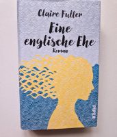 Buch "Eine englische Ehe" Claire Fuller Bayern - Gaimersheim Vorschau