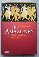 Die Amazonen Töchter von Liebe u Krieg H. Appelt Griechen Mythen Baden-Württemberg - Heidelberg Vorschau