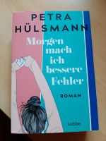 Petra Hülsmann Morgen mache ich bessere Fehler Schleswig-Holstein - Henstedt-Ulzburg Vorschau