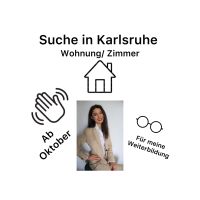 Suche in Karlsruhe ab Okt Wohnung oder Zimmer Baden-Württemberg - Karlsruhe Vorschau