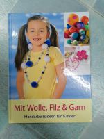 Buch Mit Wolle Filz & Garn Handarbeitsideen für Kinder Baden-Württemberg - Schopfheim Vorschau