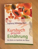 Kursbuch Gesunde Ernährung *Küche *Apotheke *Natur Münzing-Ruef Bayern - Stegaurach Vorschau