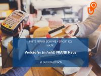 Verkäufer (m/w/d) FRANK Haus | Bad Kreuznach Rheinland-Pfalz - Bad Kreuznach Vorschau