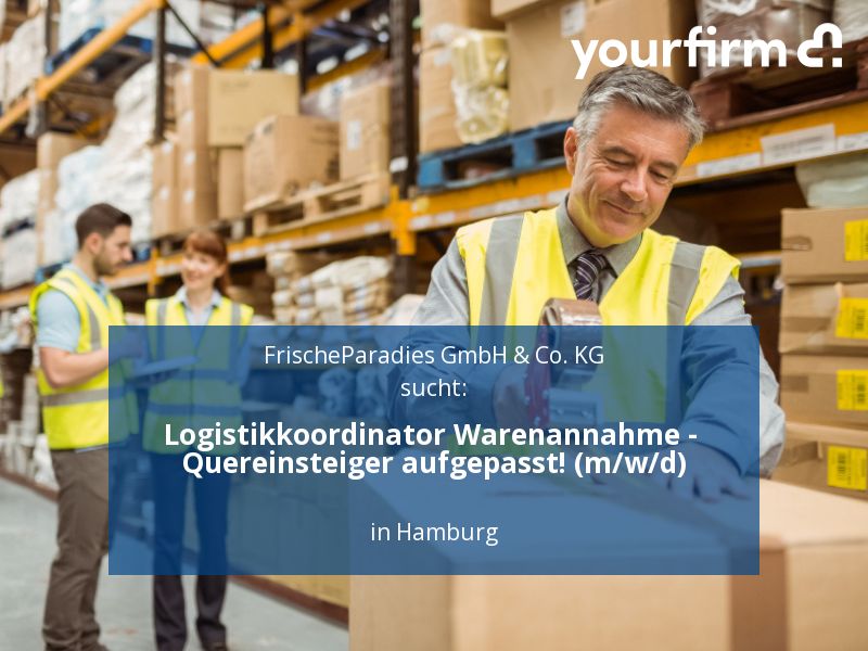 Logistikkoordinator Warenannahme - Quereinsteiger aufgepasst! (m/ in Hamburg