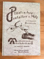 Plastisches Gestalten in Holz Anke Usche Clausen Martin Riedel Baden-Württemberg - Pforzheim Vorschau