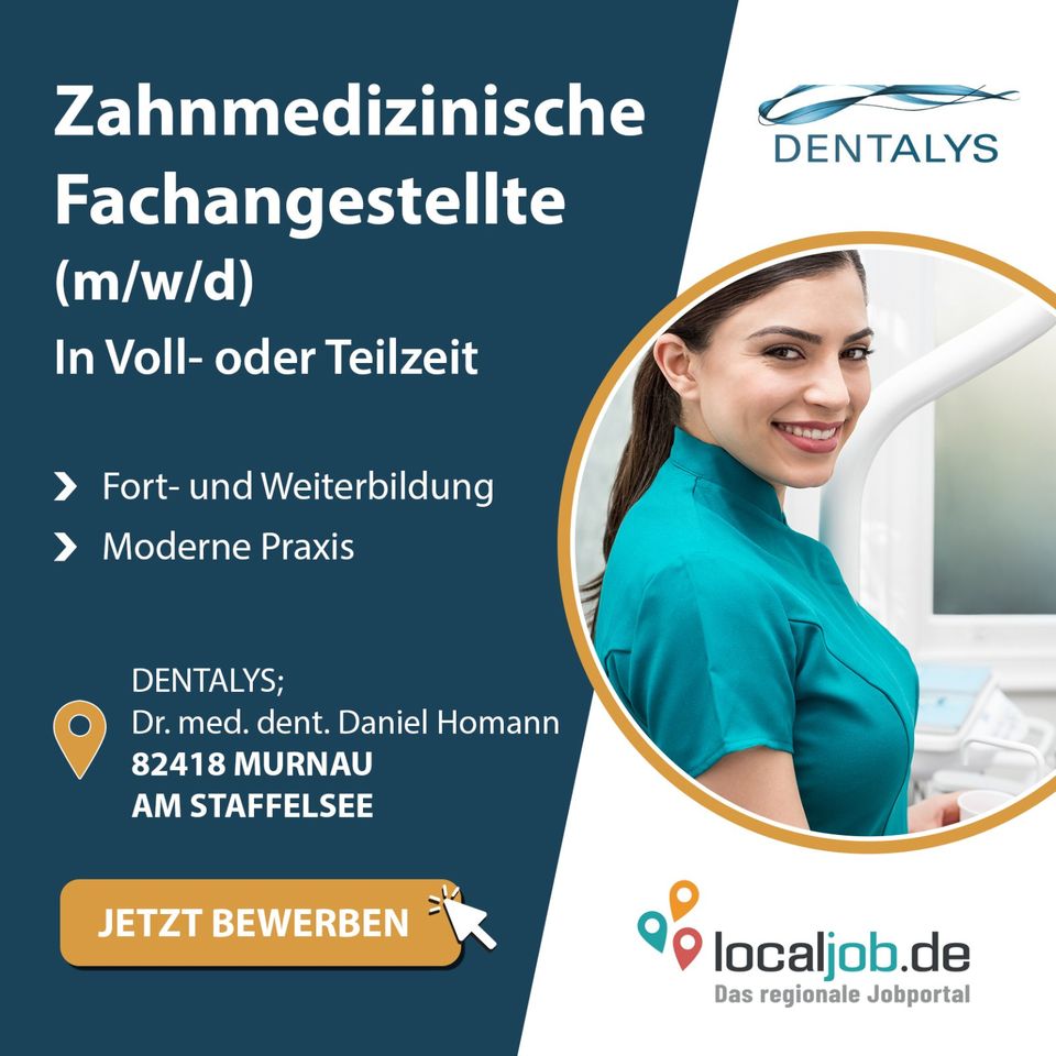 Zahnmedizinische Fachangestellte (m/w/d) in Murnau gesucht | www.localjob.de in Murnau am Staffelsee