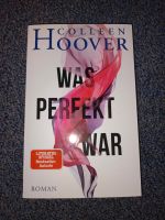 Colleen Hoover Was perfekt war Niedersachsen - Dörverden Vorschau