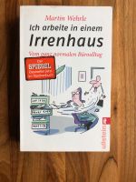 Martin Wehrle - Ich arbeite in einem Irrenhaus - wie NEU Nordrhein-Westfalen - Neuss Vorschau