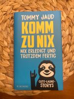 Komm zu nix - Nix erledigt und trotzdem fertig / Tommy Jaud Baden-Württemberg - Ditzingen Vorschau