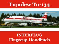 Tupolev Tu-134 # Flugzeug-Handbuch DDR INTERFLUG # 366 Seiten Dresden - Räcknitz/Zschertnitz Vorschau