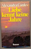 Liebe kennt keine Jahre, Roman, Alexandra Cordes, Hardcover Nordrhein-Westfalen - Castrop-Rauxel Vorschau