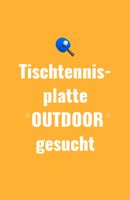 Tischtennisplatte Outdoor gesucht Rheinland-Pfalz - Hetzerath (Mosel) Vorschau