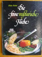 Die feine vegetarische Küche. Faist, Fritz Nordrhein-Westfalen - Bad Sassendorf Vorschau