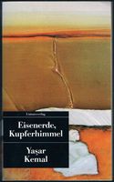 Yaşar Kemal : Eisenerde, Kupferhimmel [Roman, Erzählung] Nordrhein-Westfalen - Essen-West Vorschau