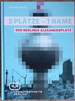 5 Plätze - 1 Name. Der Berliner Alexanderplatz, geb. Buch Friedrichshain-Kreuzberg - Friedrichshain Vorschau