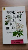 Edward Bach, Blüten, die heilen. Gedanken zur Heilkraft von Pfla Nordrhein-Westfalen - Allagen Vorschau