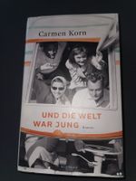 Und die Welt war jung  von Carmen Korn Schleswig-Holstein - Tangstedt  Vorschau