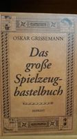 Das grosse Spielzeugbastelbuch Reprint Oskar Grissemann Nordrhein-Westfalen - Oberhausen Vorschau