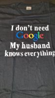 Fun Shirt Gr. L - I dont need GOOGLE - MY Husband knows everythin Bayern - Esselbach Vorschau