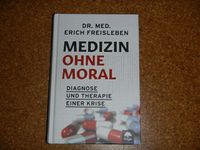 Erich Freisleben "Medizin ohne Moral. Diagnose und Therapie ..." Pankow - Prenzlauer Berg Vorschau