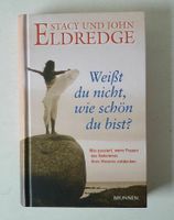 Buch Weißt du nicht, wie schön du bist? Stacy John Eldredge Frau Pankow - Prenzlauer Berg Vorschau