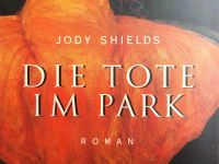 Jody Shields | Die Tote im Park (Roman, gebunden, Ullstein, Buch) Nordrhein-Westfalen - Werther (Westfalen) Vorschau