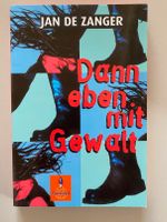 Jan de Zanger: Dann eben mit Gewalt (ab14 Jahre) Hessen - Seeheim-Jugenheim Vorschau