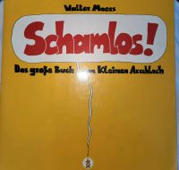 Schamlos * Das große Buch vom kleinen Arschloch :-) Nordrhein-Westfalen - Niederkassel Vorschau