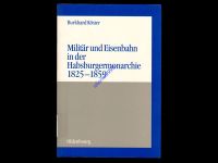 MILITÄR UND EISENBAHN IN DER HABSBURGERMONARCHIE 1825-1859 KÖSTER Baden-Württemberg - Villingen-Schwenningen Vorschau