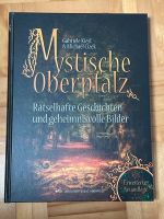 Neu! Mystische Oberpfalz: Rätselhafte Geschichten geheimnisvolle Bayern - Amberg Vorschau