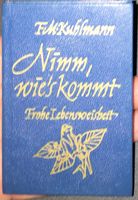 Nimm, wie's kommt Frohe Lebensweisheit Fridel Marie Kuhlmann Wandsbek - Hamburg Marienthal Vorschau