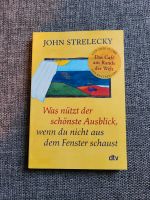John Strelecky Was nützt der schönste Ausblick, wenn du nicht ... Bayern - Aschaffenburg Vorschau