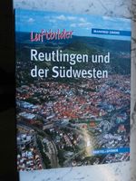 Reutlingen und der Südwesten Luftbilder Buch 2003 Manfred Grohe Baden-Württemberg - Reutlingen Vorschau