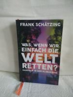 Frank Schätzing, Was, wenn wir einfach die Welt retten Dortmund - Hombruch Vorschau