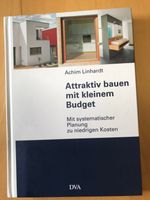 Attraktiv bauen mit kleinem Budget, Achim Linhardt Baden-Württemberg - Creglingen Vorschau