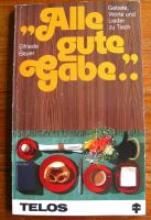 "Alle gute Gabe",Gebete,Worte u.Liefer zu Tisch, Elfriede Bauer Baden-Württemberg - Schwäbisch Gmünd Vorschau