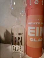 Deko Weinglas Heute nur ein Glas - Geschenk lustig Duisburg - Walsum Vorschau