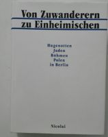 Von Zuwanderern zu Einheimischen Hugenotten Juden Böhmen inBerlin Friedrichshain-Kreuzberg - Friedrichshain Vorschau