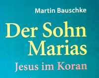 Der Sohn Marias Jesus im Koran Martin Bauschke ISBN 9783650402158 Hessen - Bad Soden am Taunus Vorschau