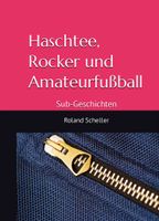 Buch, NEU, Kurzgeschichten, Haschtee, Rocker und Amateurfußball Kiel - Schreventeich-Hasseldieksdamm Vorschau