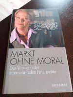 Susanne Schmidt Markt ohne Moral Versagen der Finanzelite Nordrhein-Westfalen - Geldern Vorschau