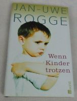 Wenn Kinder trotzen Buch von Jan-Uwe Rogge Hessen - Künzell Vorschau