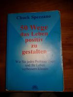 Chuck Spezzano 50 Wege das Leben positiv zu gestalten Freiburg im Breisgau - Wiehre Vorschau