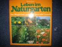 Leben im Naturgarten Der Biogärtner und seine gesunde Umwelt Bayern - Schweinfurt Vorschau