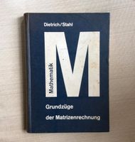 Mathematik Grundzüge der Matrizenrechnung Stahl Dietrich Matritze Berlin - Hohenschönhausen Vorschau