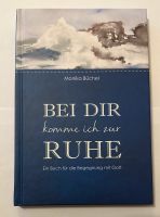 Monika Büchel - Bei Dir komme ich zur Ruhe - Begegnung mit Gott Bayern - Großheubach Vorschau