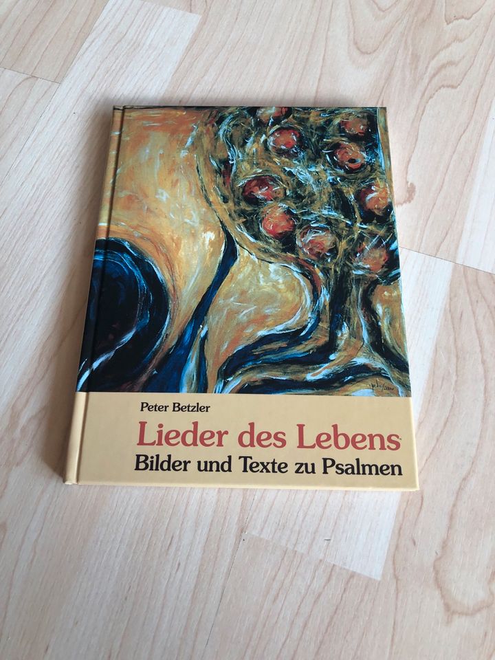 Peter Betzler Lieder des Lebens - Bilder und Texte zu Psalmen in Ulm