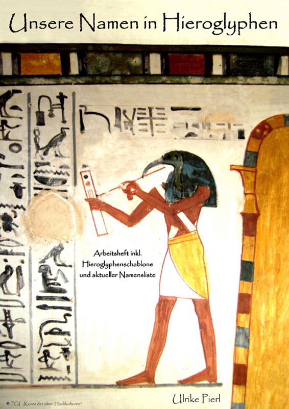 Unsere Namen in Hieroglyphen. Eine kleine Hieroglyphenkunde in Volkach